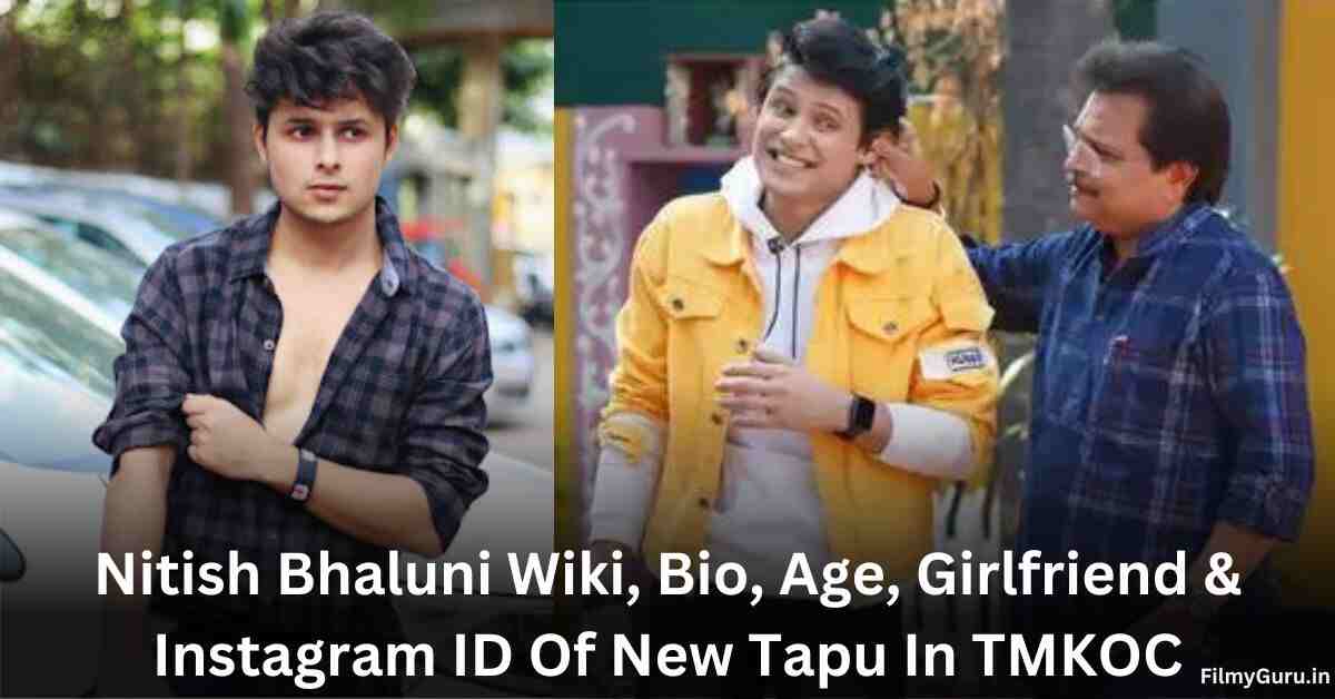 Nitish Bhaluni Wiki, Bio, Age, Girlfriend & Instagram ID Of New Tapu In TMKOC