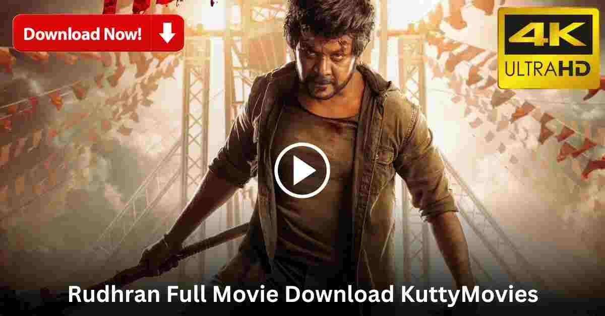[300MB] Rudhran Tamil Movie Download Kuttymovies (720p, 480p, 1080p)