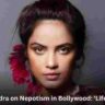 Nitu Chandra on Nepotism in Bollywood: 'Life is a Fight'